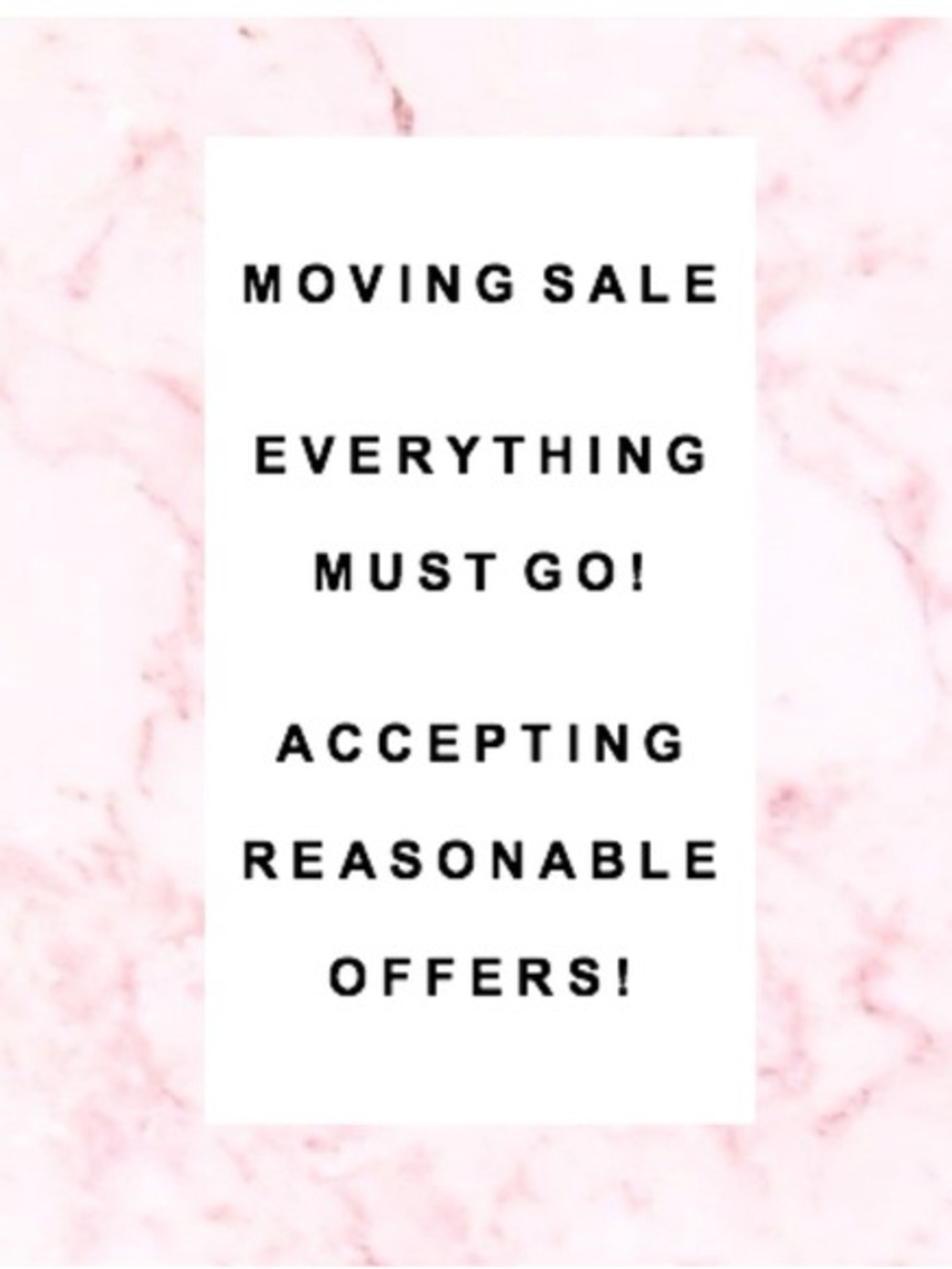 Moving Sale! 

Everything must go!